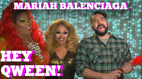 MARIAH BALENCIAGA on HEY QWEEN! with Jonny McGovern PROMO