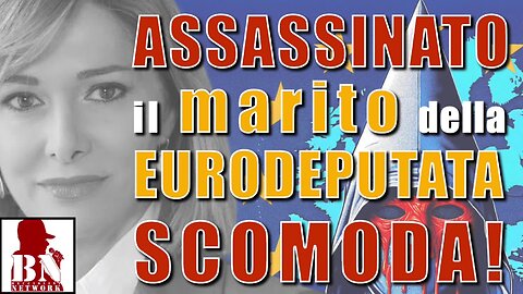 UCCISO marito dell'Eurodeputata "ANTISISTEMA" Francesca DONATO