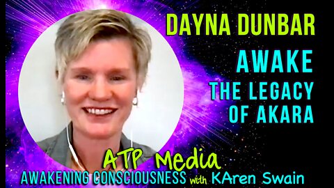 ET From the Future Helping Humanity Evolve & Awaken. Dayna Dunbar AWAKE -The Legacy of AKARA