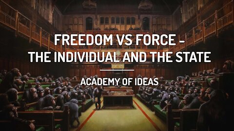 Freedom vs Force: The Individual vs the State