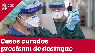 Casos curados de Covid-19 precisam de destaque