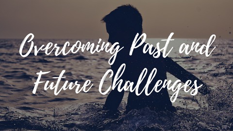 Overcoming Past and Future Challenges