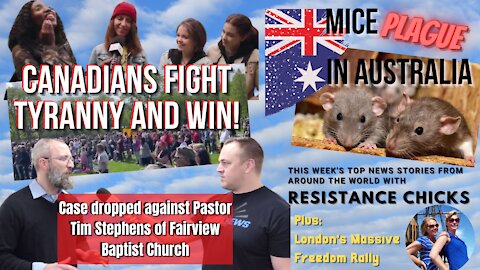 Canadians Fight Tyranny and Win! Mice Plague in Australia, London's Massive Freedom Rally 5/30/21