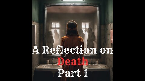 A Reflection on Death - Part 1