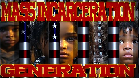 MASSINCARCERATION GENERATION ( A PLANNED GENOCIDE)