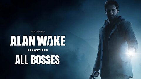 Alan Wake Remastered - ALL BOSSES + Ending