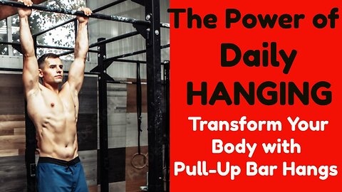 The Power of DAILY HANGING: Transform Your Body with Pull-Up Bar Hangs (mini-documentary 9)