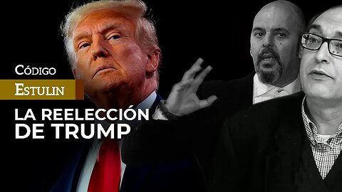 La Reelección de Trump | ¿Lo dejarán repetir? | Estulin & Villarroya