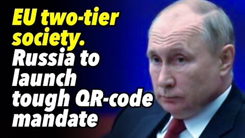 EU moves toward two-tier society. Russia to launch TOUGH QR-code mandate