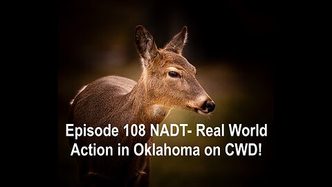 Episode 108 NADT- Real World Action in Oklahoma on CWD!