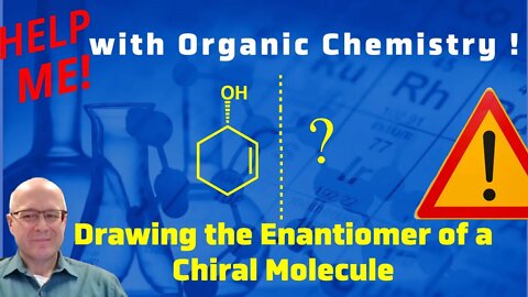 Drawing Enantiomers of a Chiral Molecule and Assigning R or S Using CIP Rules