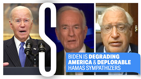 Biden is DEGRADING America & DEPLORABLE Hamas Sympathizers | Bill O’Reilly | David Friedman | Ep. 40