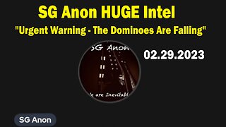 SG Anon HUGE Intel Feb 29: "Urgent Warning - The Dominoes Are Falling"