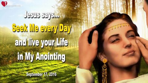 Seek Me every Day and live your Life in My Anointing ❤️ Love Letter from Jesus Christ