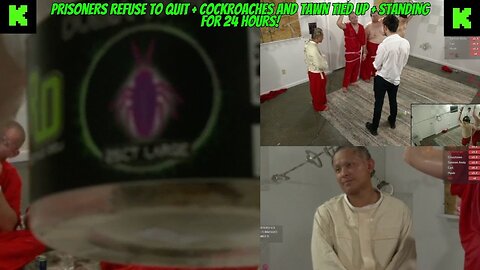 PRISONERS REFUSE TO GIVE UP+TAWN TIED UP +COCKROACHES+24 HOURS STANDING #kickstreaming #iceposeidon