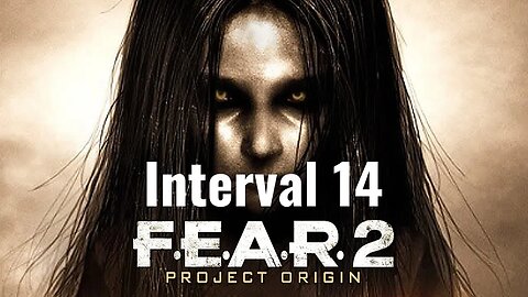 F.E.A.R. 2: Project Origin - Interval 14