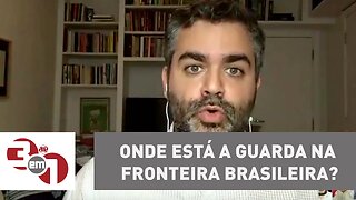 Andreazza: Onde está a guarda na fronteira brasileira?