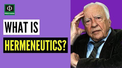 What is Hermeneutics? (See link below for Works and Key Concepts of Hans-Georg Gadamer)