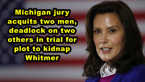 Michigan jury acquits two men, deadlock on two others in trial for plot to kidnap Whitmer - JTNN
