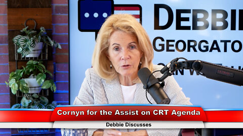 Cornyn for the Assist on CRT Agenda | Debbie Discusses 6.29.22