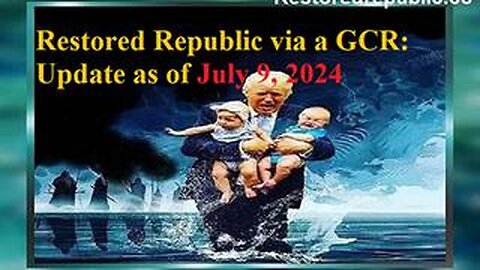 Restored Republic via a GCR Update as of July 9, 2024