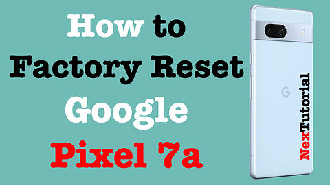 How to Factory Reset Google Pixel 7a | Hard Reset Google Pixel 7a | NexTutorial