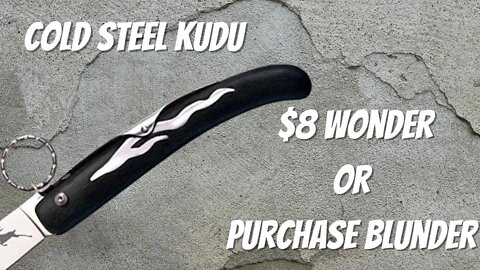 CAN AN $8 KNIFE BE ANY GOOD | COLD STEEL KUDU