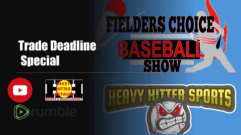 Fielder's Choice Baseball Show- Trade Deadline Special