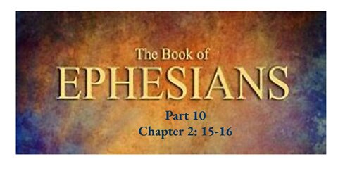 Ephesians Ch. 2 Part 10