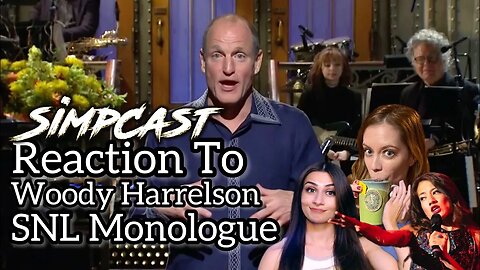SimpCast Reacts to Woody Harrelson SNL Monologue! Chrissie Mayr, Lila Hart, Anna TSWG, Nina Infinity