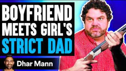 BOYFRIEND Meets Girl's STRICT Dad, What Happens Is Shocking | Dhar Mann