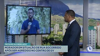 Próximo ao Mercado: Morador em Situação de Rua Socorrido após ser Agredido no Centro de GV.