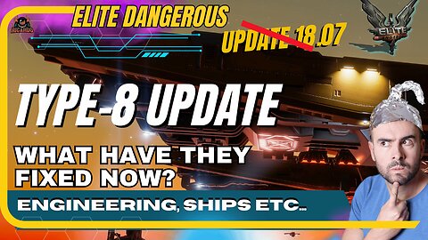 Elite Dangerous Type-8 Update Breakdown 18.08 - Whats Fixed?
