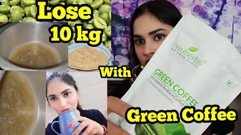Lose 10 Kg In A Month || Green Coffee For Weight Loss | Lose Weight Naturally - Best For PCOD