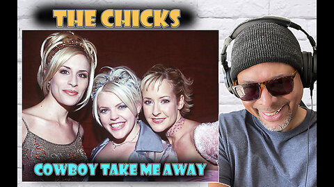 The Chicks - Cowboy Take Me Away Reaction!