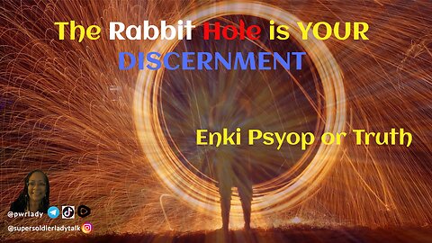 Discernment Is Our Weapon - Enki Psyop or Truth?