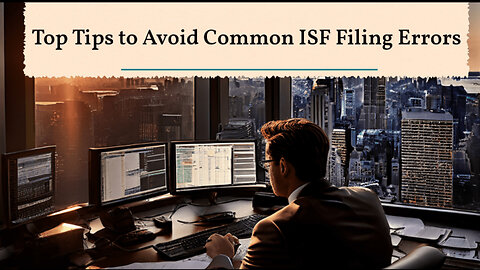 Master the Art of ISF Filing: Best Practices to Avoid Costly Errors!