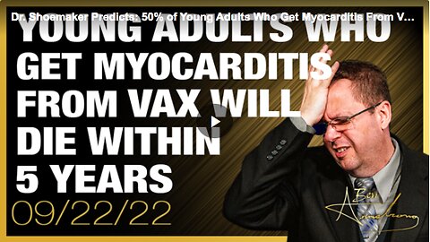 50 percent of young adults who got myocarditis from the COVID-19 vaccine will die within five years