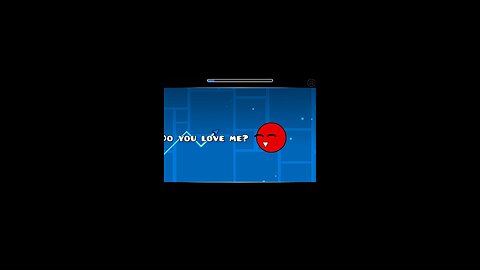 Do you love me! Geometry dash! [yes]