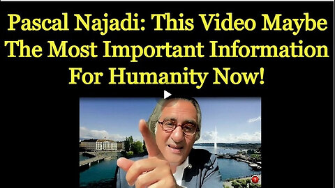 Pascal Najadi This Video Maybe The Most Important Information for Humanity Now!