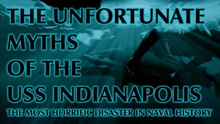 The Unfortunate Myths of the USS Indianapolis