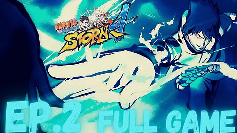 NARUTO SHIPPUDEN: ULTIMATE NINJA STORM 4 Gameplay Walkthrough EP.2 - Hokage FULL GAME