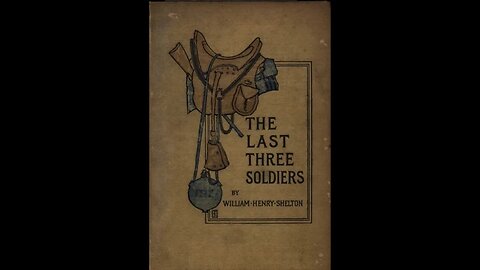 The Last Three Soldiers by William Henry Shelton - Audiobook