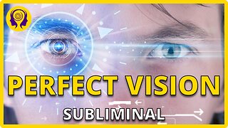 ★PERFECT VISION★ Improve Your Eyesight! - SUBLIMINAL Visualization (Powerful) 🎧