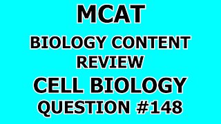 MCAT Biology Content Review Cell Biology Question #148