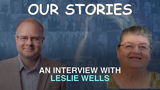 Our Stories: An Interview With Leslie Wells - Episode 97 Wm. Branham Research