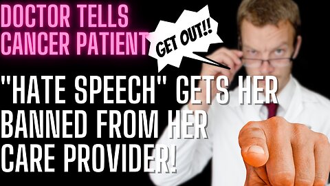 Breast Cancer patient dropped by her care provider over "Hate Speech", and More!