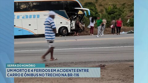 Serra do Honório: Um Morto e 4 Feridos em Acidente entre Carro e Ônibus no Trecho na BR-116.