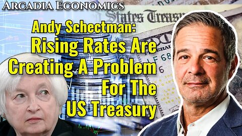 Andy Schectman: Rising Rates Are Creating A Problem For The US Treasury