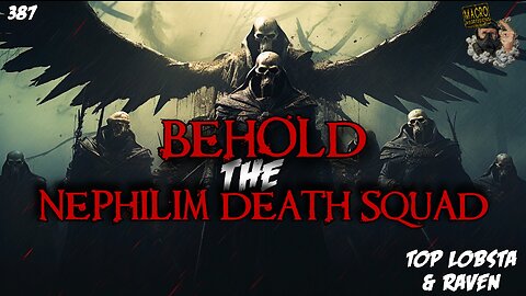 #387: Behold The Nephilim Death Squad | Top Lobsta & Raven